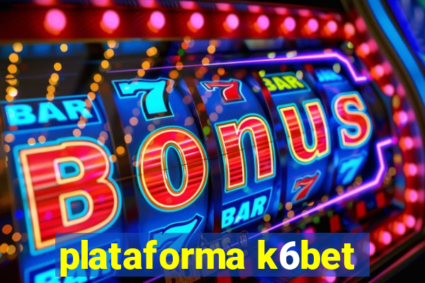 plataforma k6bet