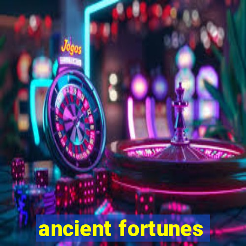 ancient fortunes