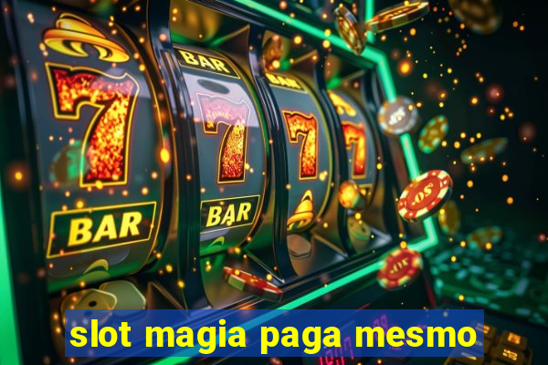 slot magia paga mesmo