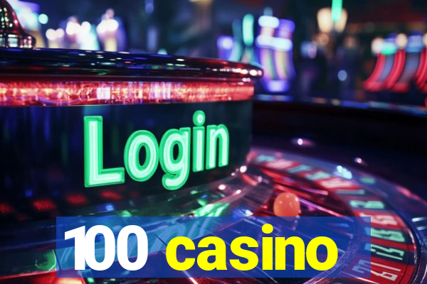 100 casino