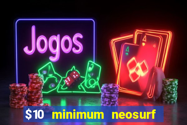 $10 minimum neosurf deposit casino australia