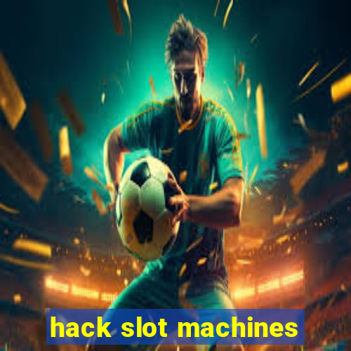 hack slot machines