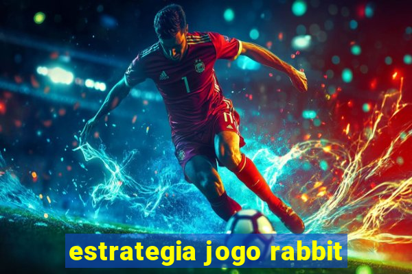 estrategia jogo rabbit