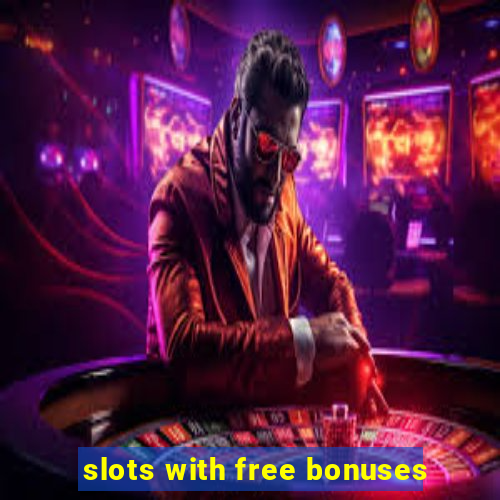 slots with free bonuses