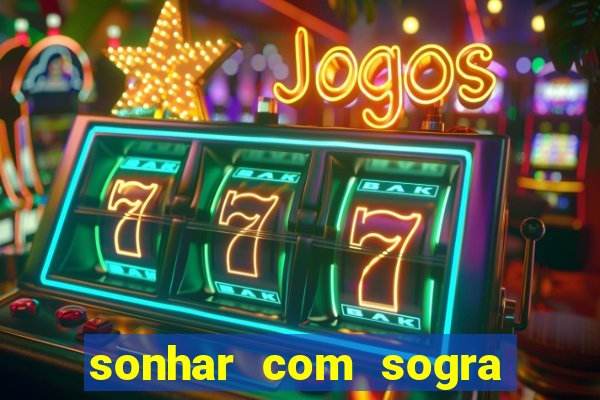 sonhar com sogra no jogo do bicho