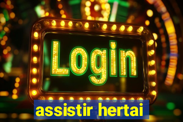 assistir hertai