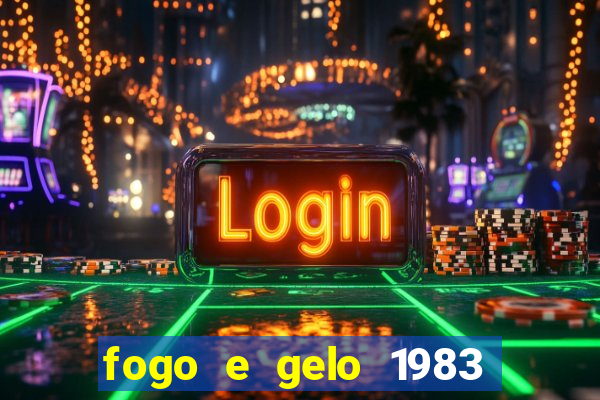 fogo e gelo 1983 dublado download