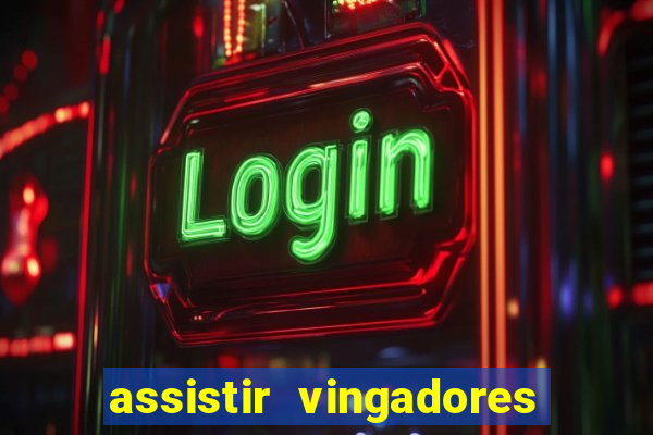 assistir vingadores ultimato filme completo dublado