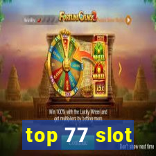 top 77 slot