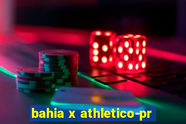 bahia x athletico-pr