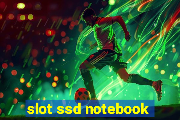 slot ssd notebook