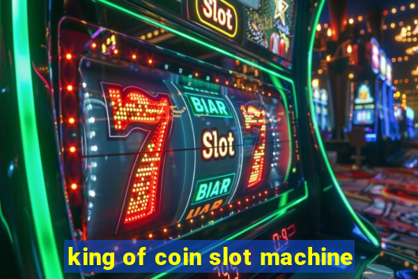 king of coin slot machine