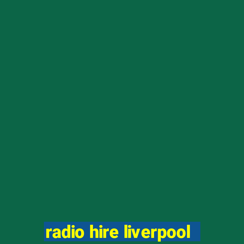 radio hire liverpool