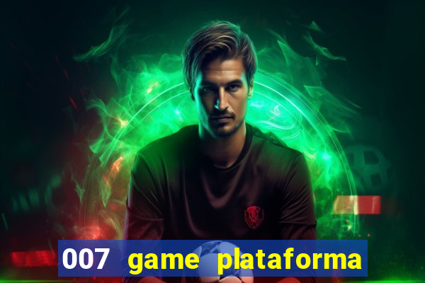 007 game plataforma de jogos