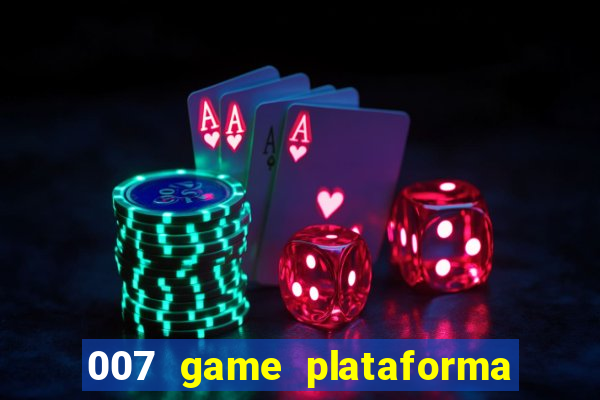 007 game plataforma de jogos