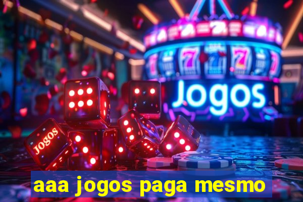 aaa jogos paga mesmo