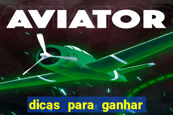 dicas para ganhar no jogo aviator