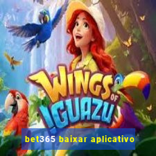 bet365 baixar aplicativo