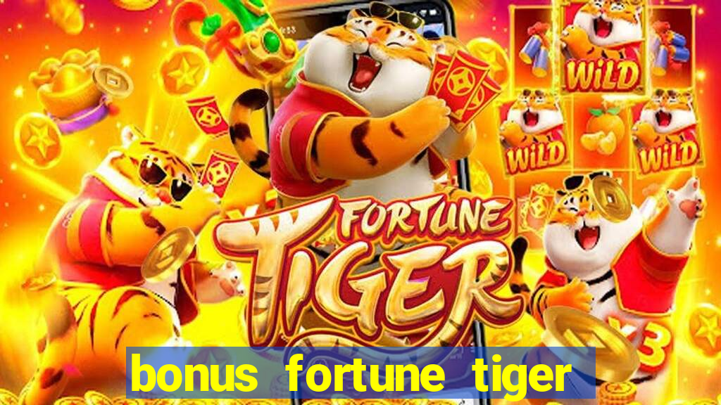 bonus fortune tiger sem deposito