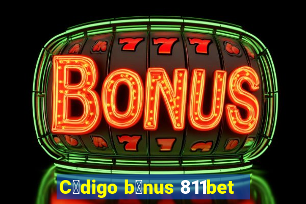 C贸digo b么nus 811bet