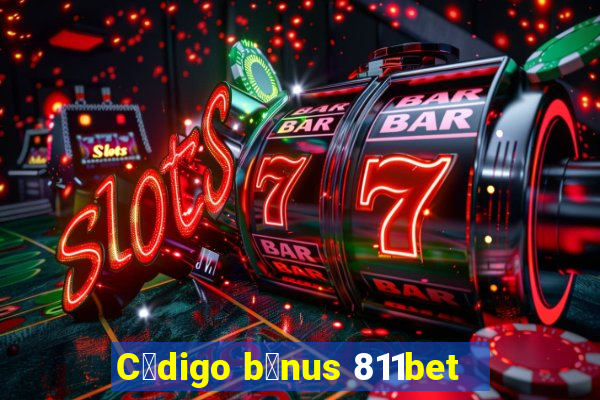 C贸digo b么nus 811bet