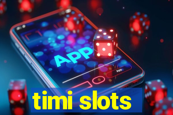 timi slots