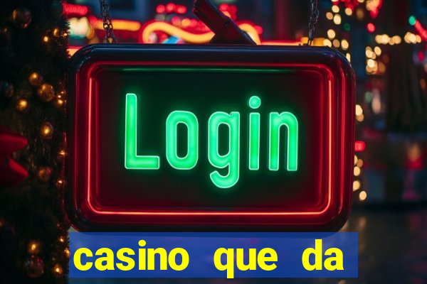 casino que da bonus sem deposito