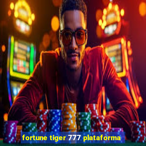 fortune tiger 777 plataforma