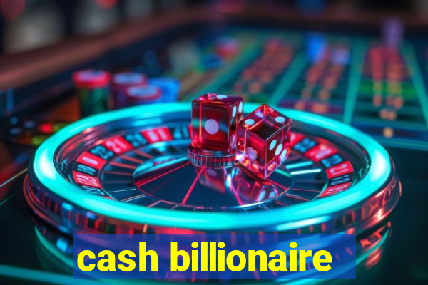 cash billionaire