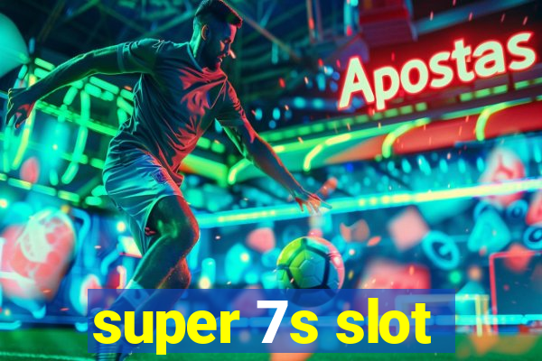 super 7s slot