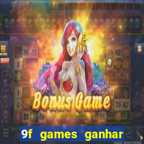 9f games ganhar dinheiro de verdade