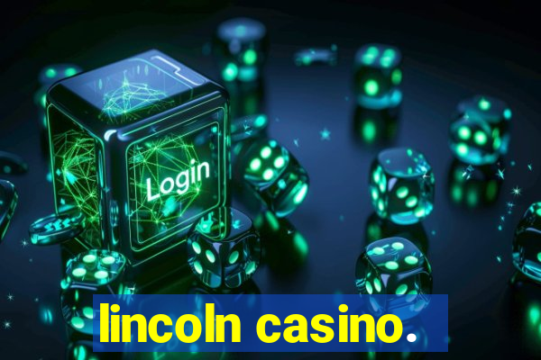 lincoln casino.