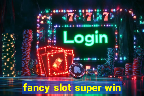 fancy slot super win