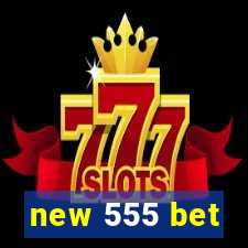 new 555 bet