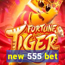 new 555 bet