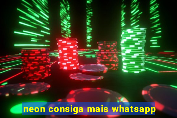 neon consiga mais whatsapp