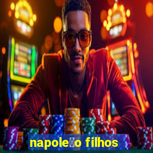 napole茫o filhos