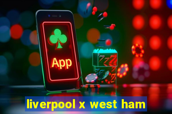 liverpool x west ham