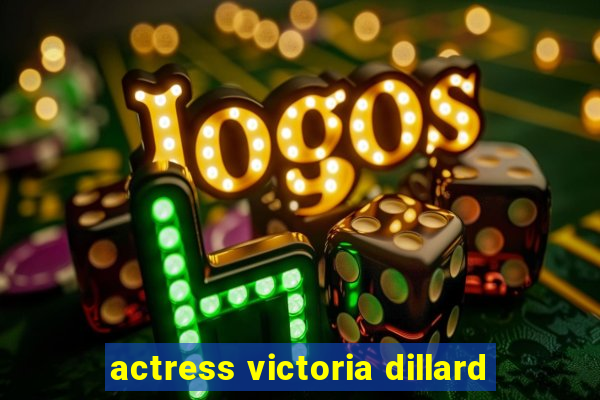 actress victoria dillard