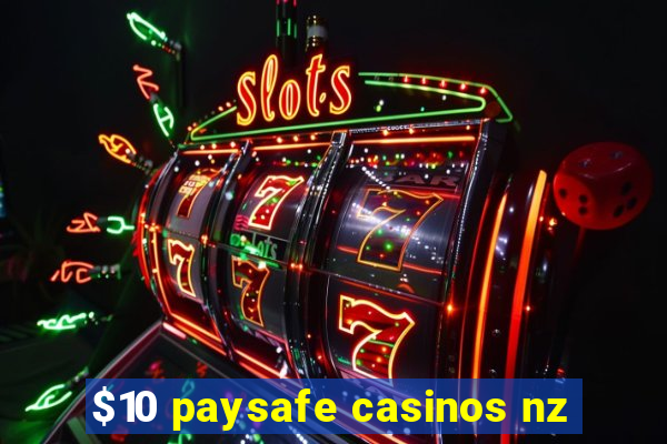 $10 paysafe casinos nz