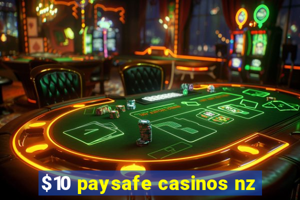 $10 paysafe casinos nz