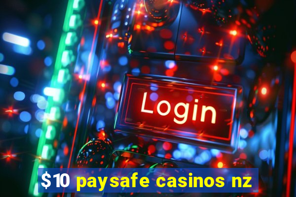 $10 paysafe casinos nz