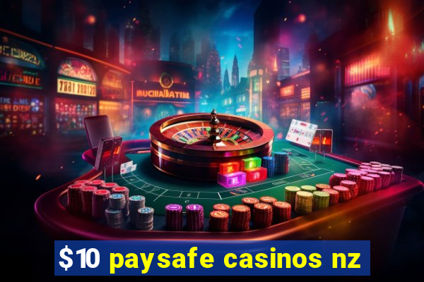 $10 paysafe casinos nz