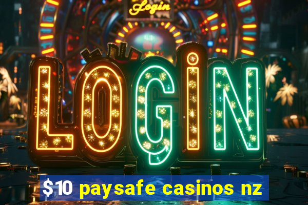 $10 paysafe casinos nz