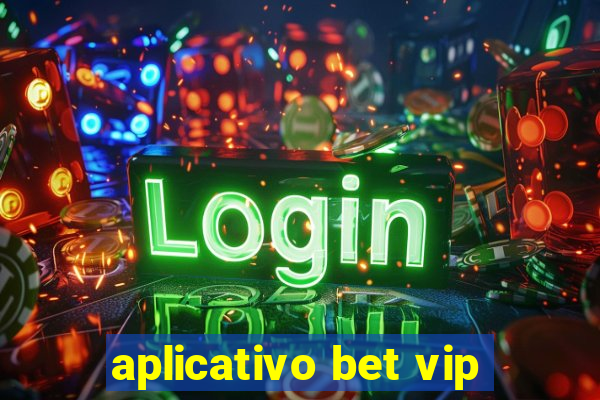 aplicativo bet vip