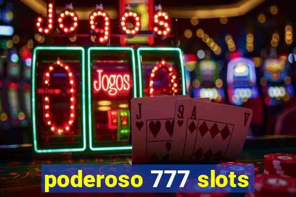 poderoso 777 slots