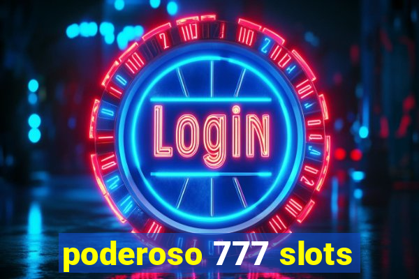 poderoso 777 slots