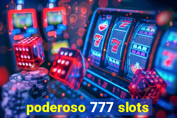 poderoso 777 slots