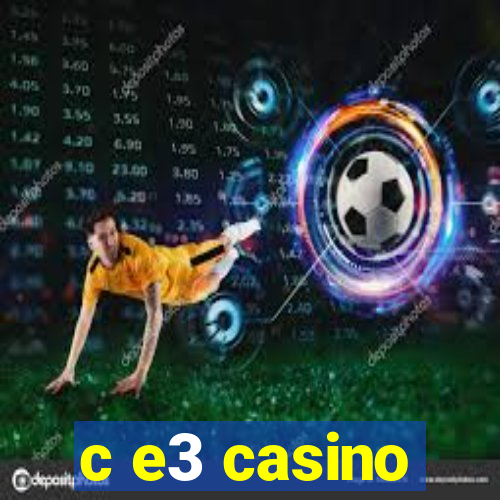 c e3 casino