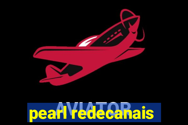 pearl redecanais